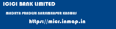 ICICI BANK LIMITED  MADHYA PRADESH NARSIMHAPUR KANWAS   micr code